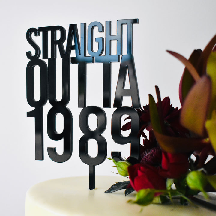 Straight Outta (Year) Personalised Cake Topper (other colours available)